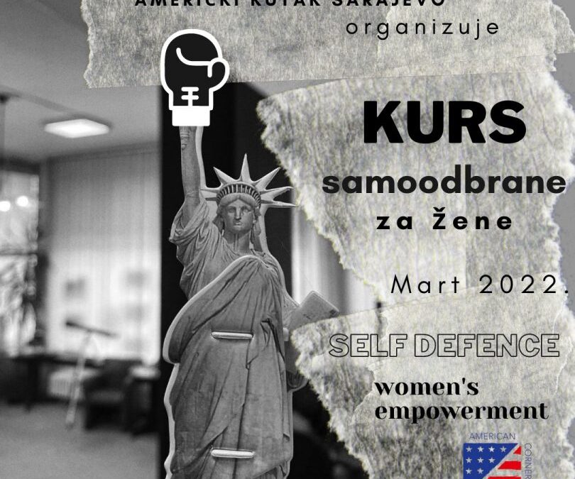 Američki kutak Sarajevo tokom mjeseca Marta organizuje potpuno besplatan KURS SAMOODBRANE ZA ŽENE!