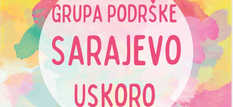 Formiranje grupe za psihološku podršku ženama u postporođajnom periodu u Sarajevu