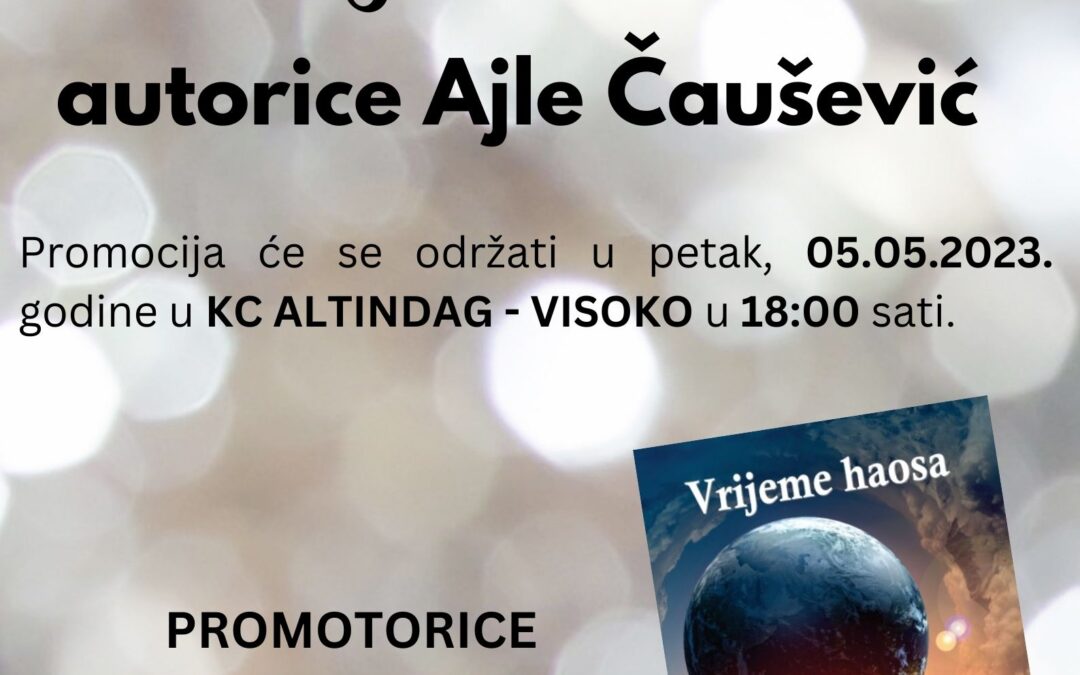 Visočanka, Ajla Čaušević, objavila svoju treću knjigu “Vrijeme haosa”, promocija knjige
