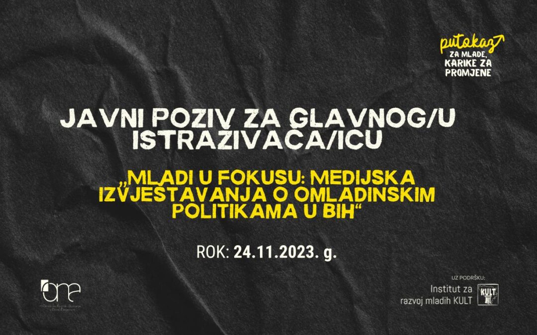 Poziv za Glavnog/u istraživača/icu: Analiza medijskog pristupa omladinskim politikama u BiH